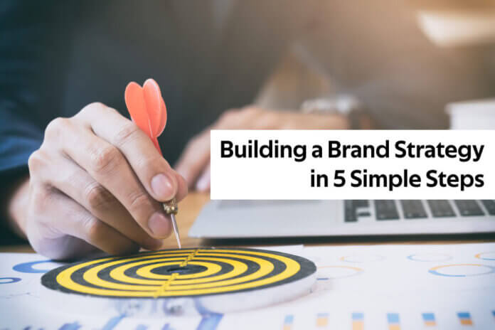 Building a Brand Strategy in 5 Simple Steps